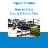Pejman Ghadimi - How to Drive Luxury and Exotic Cars