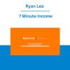 Ryan Lee - 7 Minute Income