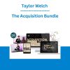 Taylor Welch - The Acquisition Bundle