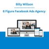 6 Figure Facebook Ads Agency - Billy Willson