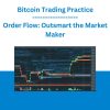 Bitcoin Trading Practice - Order Flow: Outsmart the Market Maker