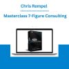Chris Rempel - Masterclass 7-Figure Consulting