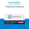 Ezra Firestone - Ambassador Blueprint