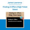 James Lawrence - Finding A Offers (High Ticket Sales)