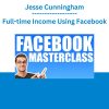 Jesse Cunningham - Full-time Income Using Facebook