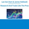 Lex Van Dam & James Helliwell - Research And Trade Like The Pros