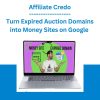 Affiliate Credo - Turn Expired Auction Domains into Money Sites on Google (EXPIRED AUCTION DOMAINS + MONEY SITE)