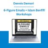 Dennis Demori - 6-Figure Emails + Islam Benfifi Workshops