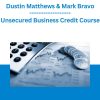Dustin Matthews & Mark Bravo - Unsecured Business Credit Course