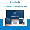 Glynn Kosky - Passive Income System 2.0