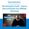 Gumroad Guru - The Persuasion Code - How to Start and Scale Your Affiliate Marketing