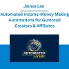 James Lee - Automated Income-Money Making Automations for Gumroad Creators & Affiliates