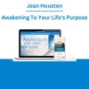 Jean Houston - Awakening To Your Life's Purpose