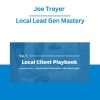 Joe Troyer - Local Lead Gen Mastery