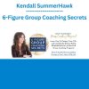 Kendall SummerHawk - 6-Figure Group Coaching Secrets