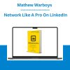 Mathew Warboys - Network Like A Pro On LinkedIn