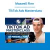 Maxwell Finn - TikTok Ads Masterclass