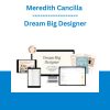 Meredith Cancilla - Dream Big Designer