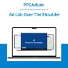 PPCAdLab - Ad Lab Over The Shoulder