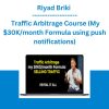 Riyad Briki - Traffic Arbitrage Course (My $30K/month Formula using push notifications)