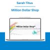 Sarah Titus - Million Dollar Shop