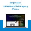 Serge Gatari - $50K/Month TikTok Agency Webinar