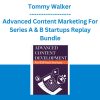 Tommy Walker - Advanced Content Marketing For Series A & B Startups Replay Bundle