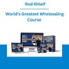 World’s Greatest Wholesaling Course - Rod Khleif