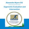 Alexandra Myers DO - Ergonomic Evaluation and Intervention
