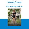 Amanda Frances - The Wealthy Woman