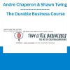Andre Chaperon & Shawn Twing - The Durable Business Course