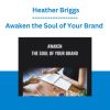 Awaken the Soul of Your Brand - Heather Briggs