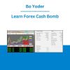 Bo Yoder - Learn Forex Cash Bomb