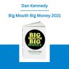 Dan Kennedy - Big Mouth Big Money 2021