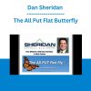 Dan Sheridan - The All Put Flat Butterfly