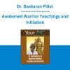 Dr. Baskaran Pillai - Awakened Warrior Teachings and Initiation