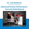 Dr. Joel Seedman - Advanced Human Performance - Foot and Ankle Manual