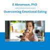 E Abramson, PhD - Overcoming Emotional Eating
