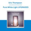 Eric Thompson - Pure White Light UPGRADED