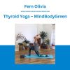 Fern Olivia - Thyroid Yoga - MindBodyGreen