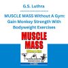 G.S. Luthra - MUSCLE MASS Without A Gym: Gain Monkey Strength With Bodyweight Exercises