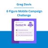 Greg Davis - 6 Figure Mobile Campaign Challenge