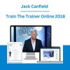 Jack Canfield - Train The Trainer Online 2018