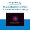 Jacqueline Joy - Financial Freedom and Flow Activation - Diamond Energy