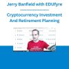 Jerry Banfield with EDUfyre - Cryptocurrency Investment And Retirement Planning