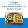 John Hyre - The Real Estate Investors KISS Guide To Entities
