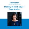 Judy Satori - Mastery of Mind: Day 3 - Regeneration