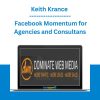 Keith Krance - Facebook Momentum for Agencies and Consultans