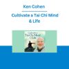 Ken Cohen - Cultivate a Tai Chi Mind & Life