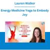 Lauren Walker - Energy Medicine Yoga to Embody Joy